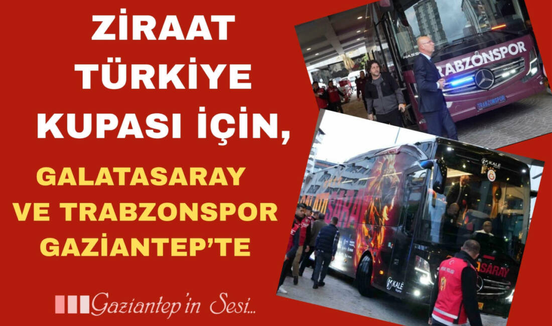 Ziraat Türkiye Kupası’nda final heyecanı Gaziantep’te yaşanıyor. 