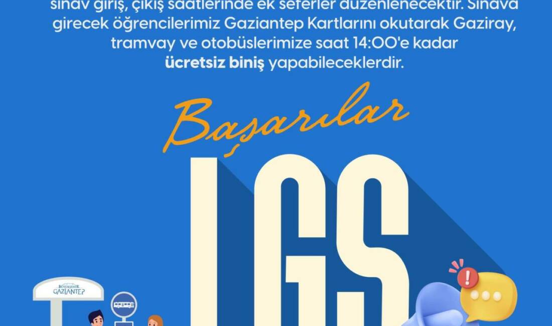 Gaziantep Büyükşehir Belediyesi, 15 Haziran Pazar günü yapılacak Liselere Geçiş